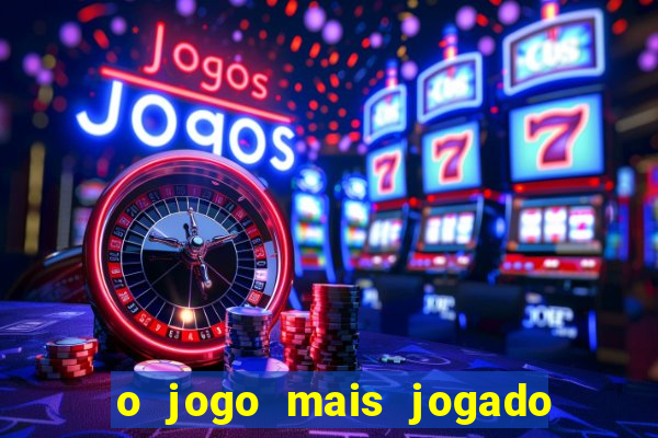 o jogo mais jogado do mundo